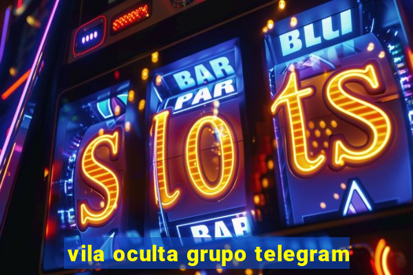 vila oculta grupo telegram